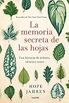 Book cover for La memoria secreta de las hojas: Una historia de árboles, ciencia y amor