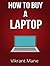 How to Buy A Laptop | Buyin...