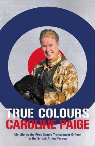 True Colours: My Life as the First Openly Transgender Officer in the British Armed Forces (Kindle Edition)