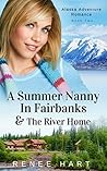 A Summer Nanny in Fairbanks & The River Home (Women's Adventure in Alaska #2-#2.5)