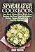 Spiralizer Cookbook: Low Ca...