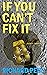 If You Can't Fix It