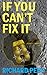If You Can't Fix It