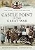 Castle Point in the Great War (Your Towns & Cities in the Great War)