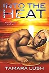 Into the Heat by Tamara Lush