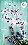 Ein Kuss, der nach Lavendel schmeckt by Gabriella Engelmann