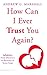 How Can I Ever Trust You Again? Infidelity: From Discovery to Recovery in Seven Steps [Paperback] [Apr 15, 2015] Andrew G. Marshall