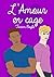 L'Amour en cage (Roman sentimental érotique gay) (French Edition)