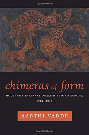 Chimeras of Form: Modernist Internationalism Beyond Europe, 1914–2016 (Modernist Latitudes)