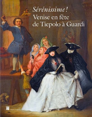 Sérénissime ! : Venise en fête de Tiepolo à Guardi (Hardcover)