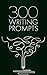 300 Writing Prompts