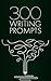 300 Writing Prompts