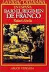 La vida cotidiana en España bajo el régimen de Franco La vida cotidiana en España bajo el régimen de Franco