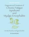 Diagnosis and Treatment of Chronic Fatigue Syndrome - second ... by Dr Sarah Myhill
