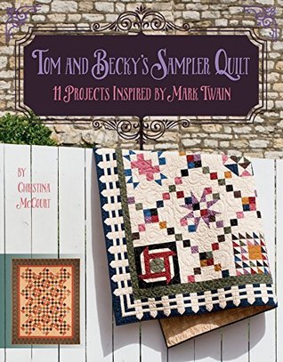 Tom and Becky's Sampler Quilt: 11 Projects Inspired by Mark Twain (Kindle Edition)