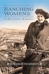 Ranching Women in Southern Alberta by Rachel Herbert