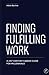 Finding Fulfilling Work: A 21st Century Career Guide for Millennials