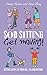 Sod Sitting, Get Moving!: G...