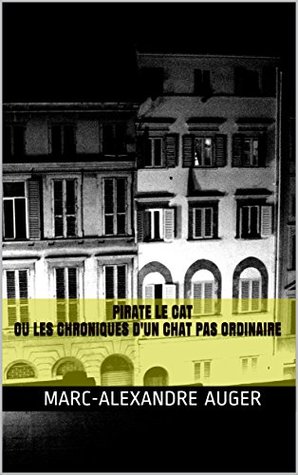 Pirate Le Cat Ou Les Chroniques D Un Chat Pas Ordinaire By Marc Alexandre Auger