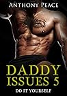 Daddy Issues 5: Do It Yourself