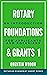 Rotary Foundations and Gran...