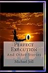 Perfect Execution: And Other Short Stories