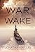 War in Our Wake by Jonathan Malay War in Our Wake by Jonathan Malay