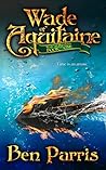 Wade of Aquitaine by Ben Parris