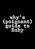 why's (poignant) guide to Ruby