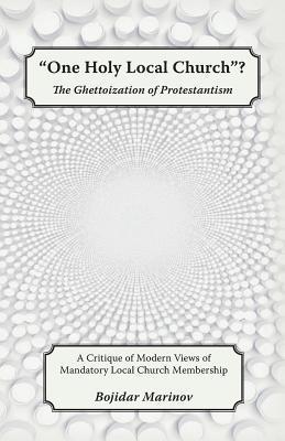 "One Holy Local Church"?: The Ghettoization of Protestantism (Paperback)