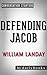 Conversation Starters: Defending Jacob: A Novel by William Landay