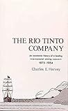 The Rio Tinto Company: An Economic History of a Leading International Mining Concern 1873 1954