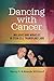 Dancing with Cancer: Maladi...