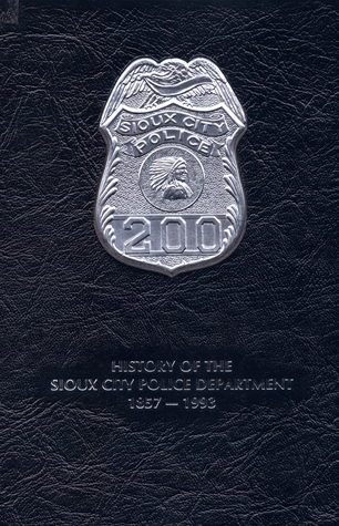 History of the Sioux City Police Department, 1857-1993 (Hardcover)