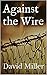 Against the Wire
