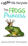 The Frogg Princess by Jamie Brook Thompson
