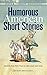 Humorous American Short Stories: Selections from Mark Twain to Others Much More Recent