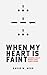 When My Heart Is Faint by David W Hegg