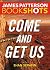 Come and Get Us by James Patterson Come and Get Us by James Patterson