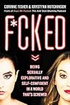 F*cked: Being Sexually Explorative and Self-Confident in a World That's Screwed Book cover for F*cked: Being Sexually Explorative and Self-Confident in a World That's Screwed