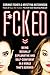 F*cked: Being Sexually Explorative and Self-Confident in a World That's Screwed – A Feminist Guide to Owning Your Sexuality