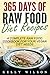 365 Days Of Raw Food Diet Recipes: A Complete Raw Food Cookbook For Your Vegan Diet Needs