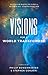 Visions for a World Transformed: 99 Ideas for Making the World a Better Place — Starting Right Now
