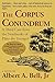 The Corpus Conundrum by Albert A. Bell Jr.