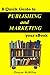 A Quick Guide to Publishing and Marketing your eBook: Tips for Achieving the Earliest Success