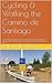 Cycling & Walking the Camino de Santiago