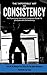 The “Impossible” Art Of Consistency: The Functional Athlete’s Complete Guide To Unshakeable Consistency - From The Alpha Movement (Mindset RX'd Book 1)