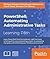 PowerShell: Automating Administrative Tasks: Automating Administrative Tasks: The art of automating and managing Windows environments