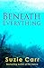 Beneath Everything