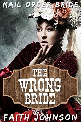 The Wrong Bride (Mail Order Bride: Sisters Love #6)
